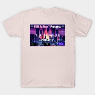 Future House PODCASTS T-Shirt